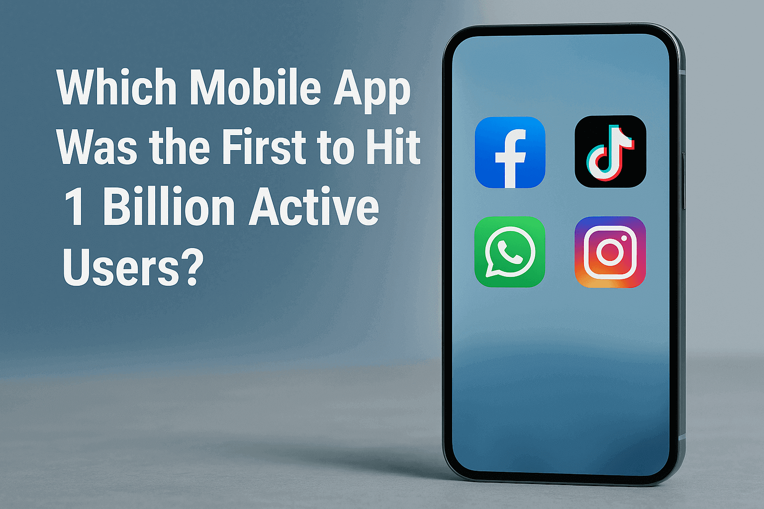 Which-Mobile-App-Was-the-First-to-Hit-1-Billion-Active-Users